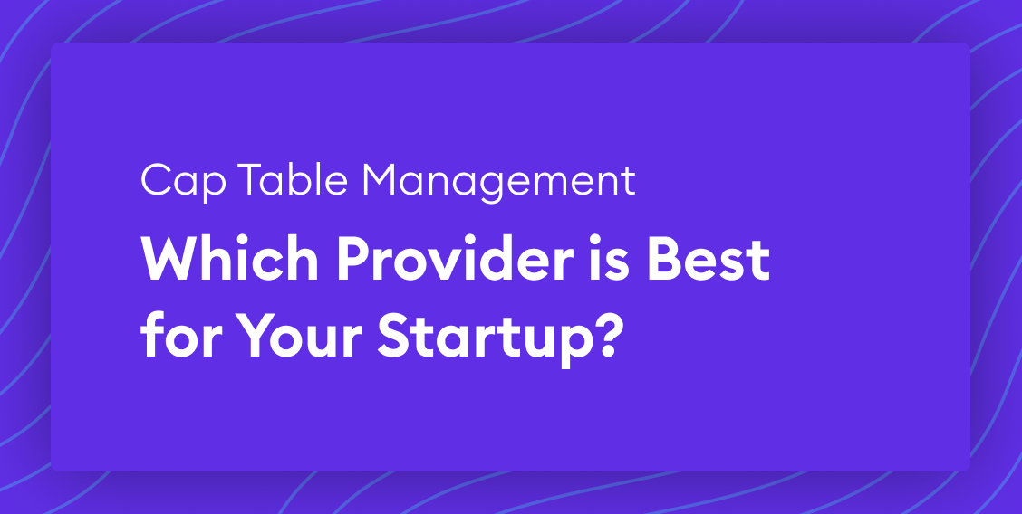 Cap Table Management Which Provider is Best for Your Startup? Pilot Blog